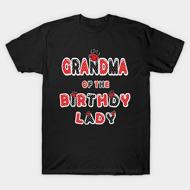 Grandma Of The Birthday Lady Girl Ladybug Theme B-day product T-Shirt by Grabitees